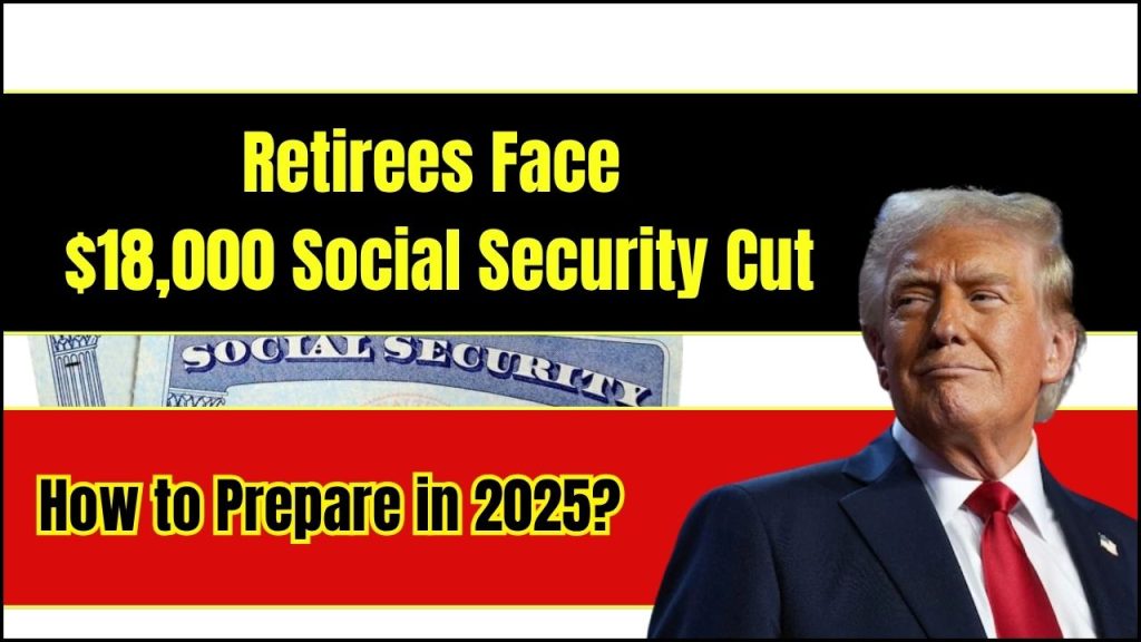 Retirees Face $18,000 Social Security Cut