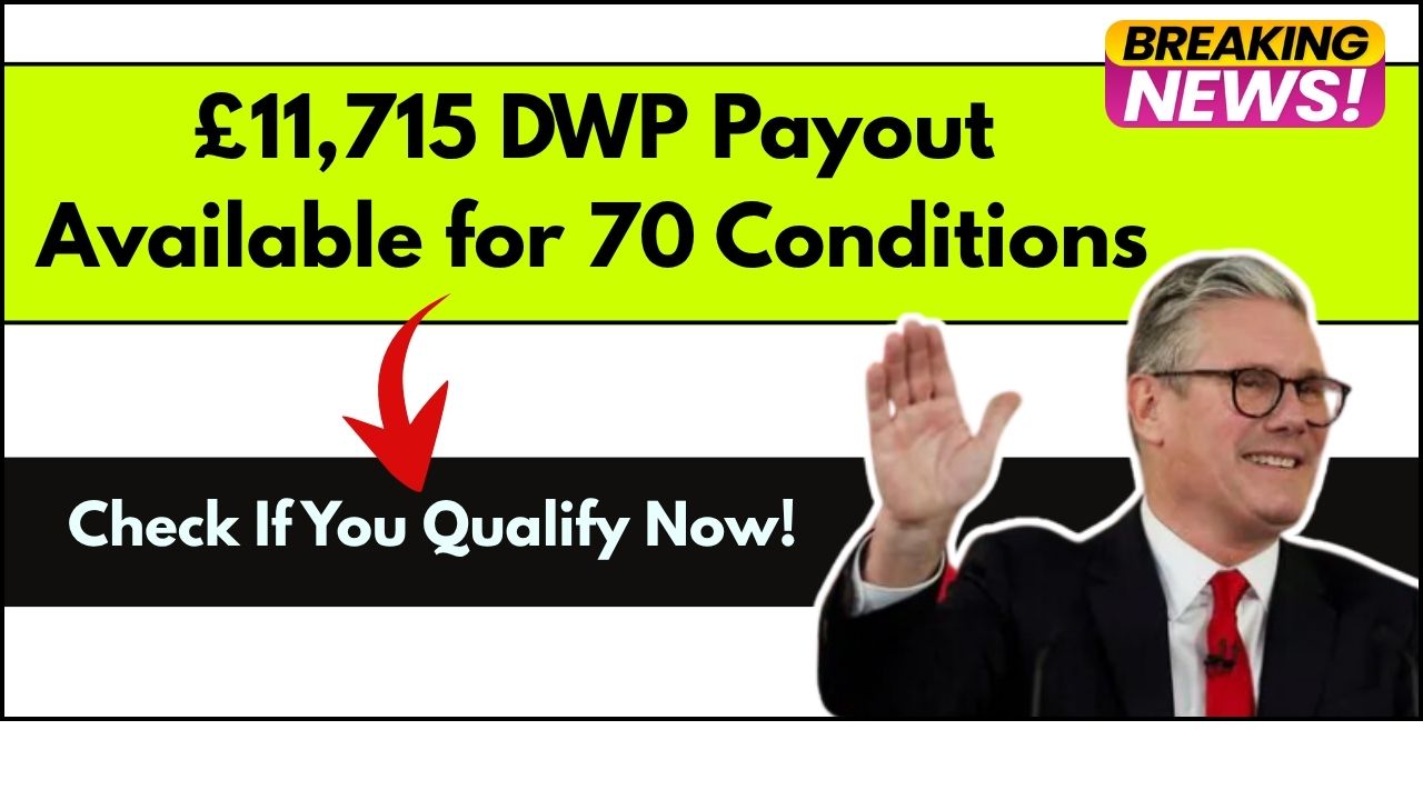 £11,715 DWP Payout Available for 70 Conditions