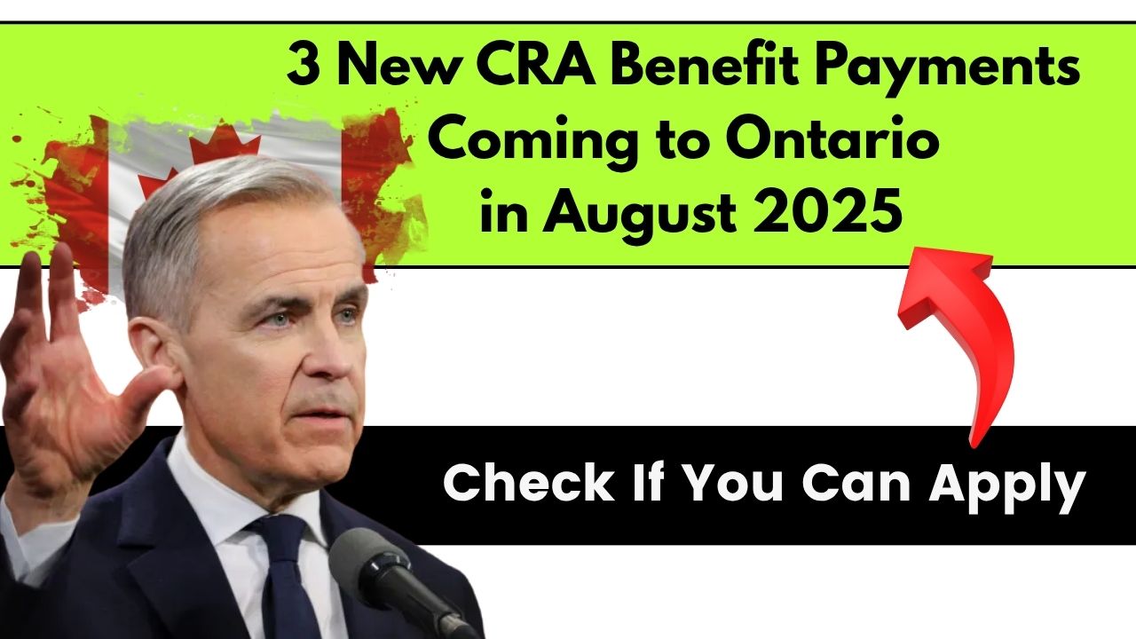 3 New CRA Benefit Payments Coming to Ontario in August 2025