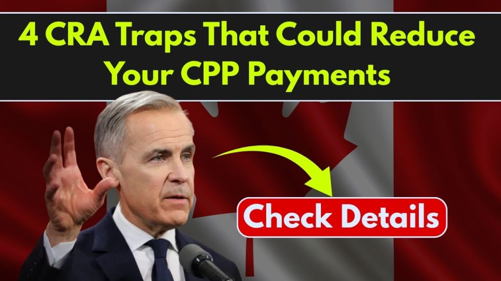 4 CRA Traps That Could Reduce Your CPP Payments: What You Need to Know in 2025 1 4 CRA Traps That Could Reduce Your CPP Payments
