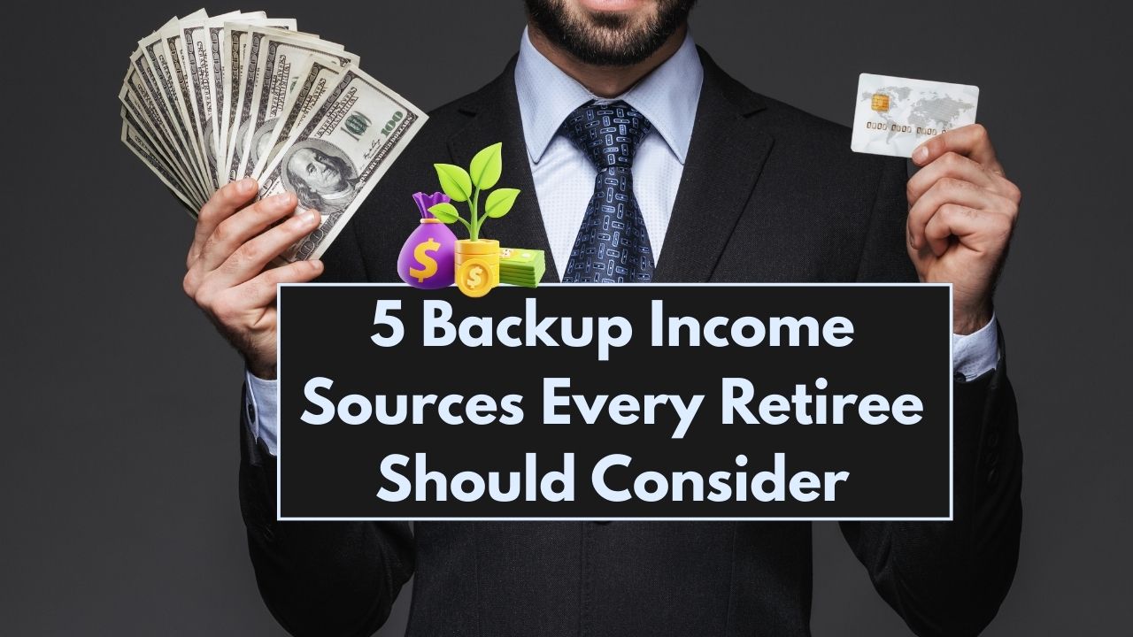 5 Backup Income Sources Every Retiree Should Consider