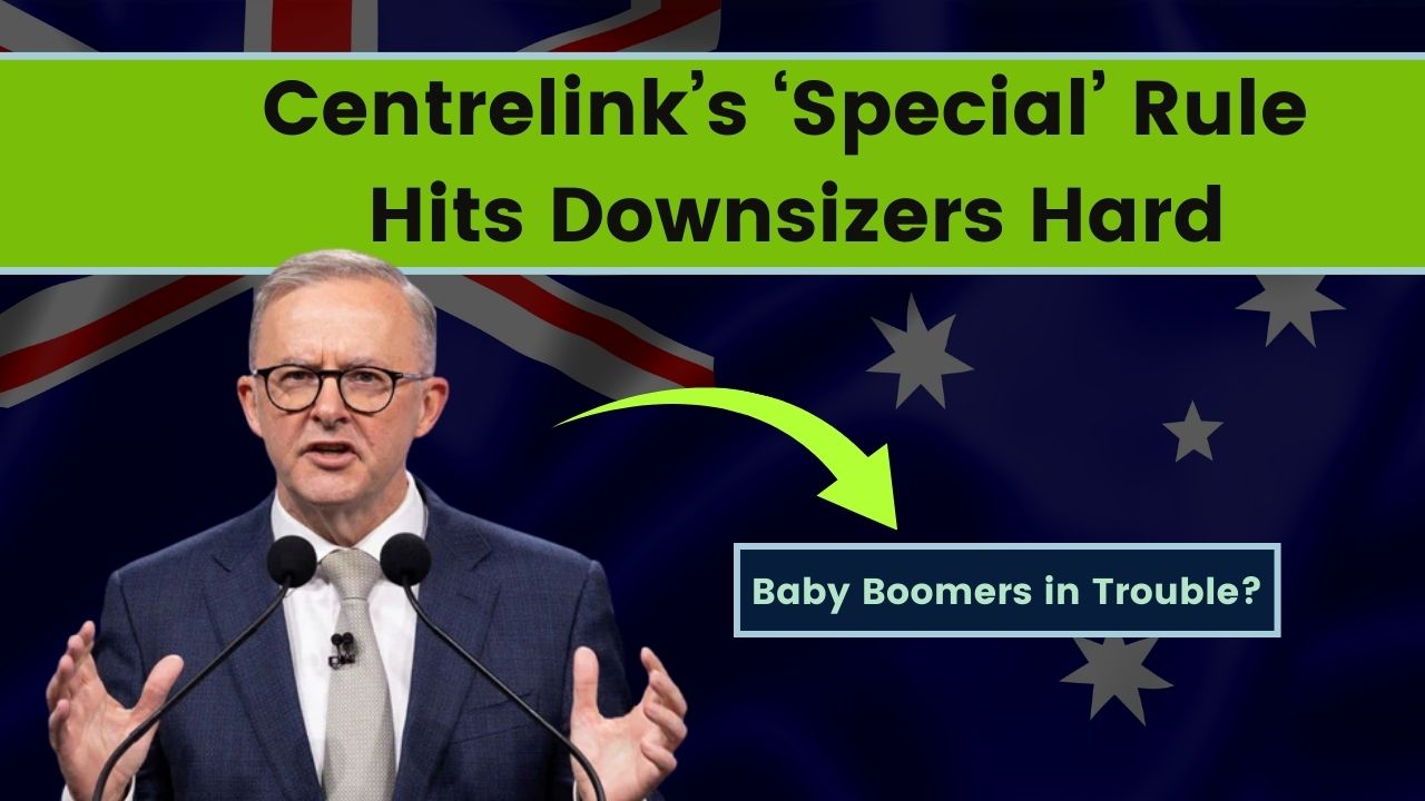 Centrelink’s ‘Special’ Rule Hits Downsizers Hard