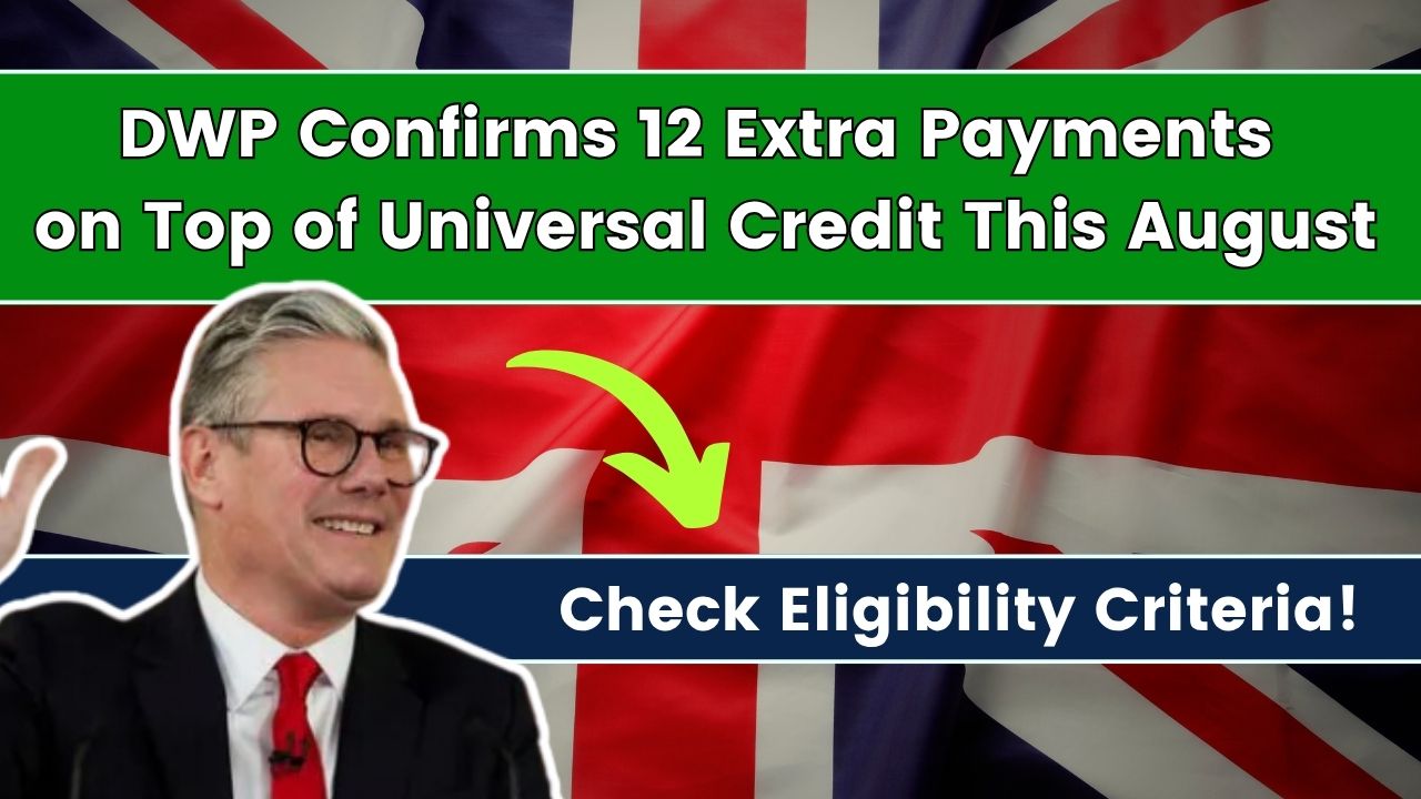 DWP Confirms 12 Extra Payments on Top of Universal Credit This August