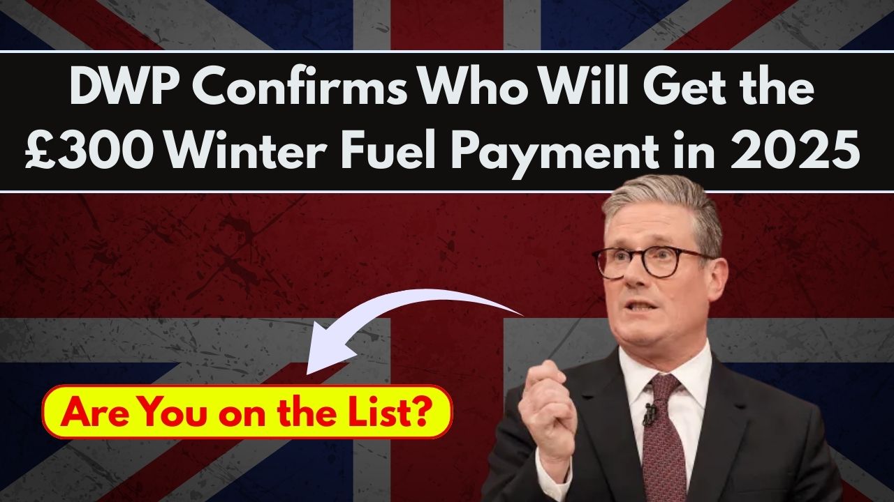 DWP Confirms Who Will Get the £300 Winter Fuel Payment in 2025