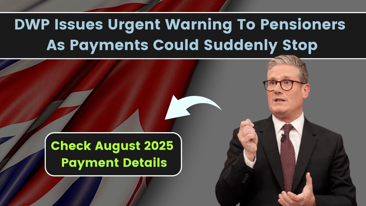 DWP Issues Urgent Warning To Pensioners As Payments Could Suddenly Stop