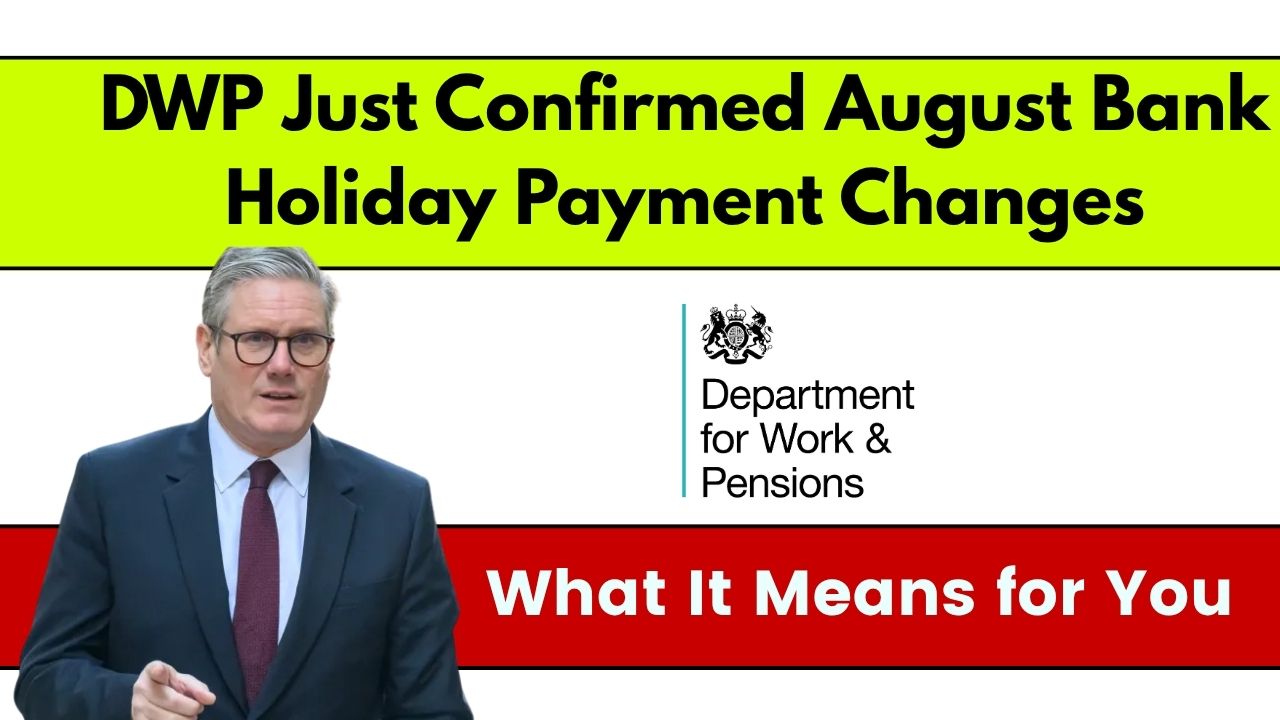 DWP Just Confirmed August Bank Holiday Payment Changes