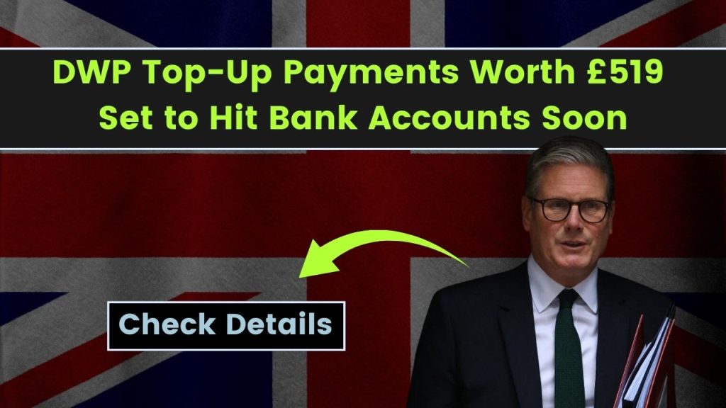 DWP Top-Up Payments Worth £519 Set to Hit Bank Accounts Soon