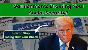 Garnishments Draining Your Social Security