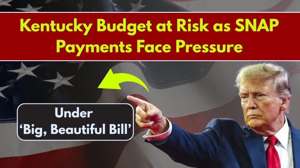 Kentucky Budget at Risk as SNAP Payments Face Pressure Under ‘Big, Beautiful Bill’ 1 Kentucky Budget at Risk as SNAP Payments Face Pressure