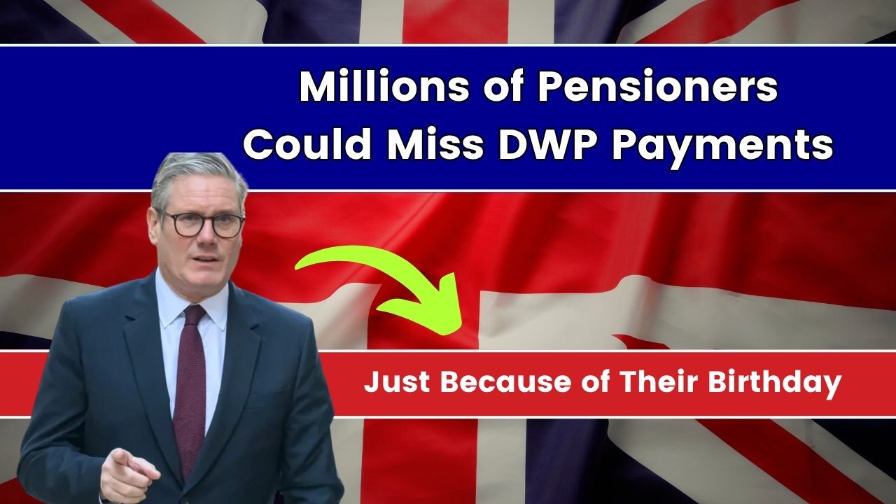 Millions of Pensioners Could Miss DWP Payments Just Because of Their Birthday