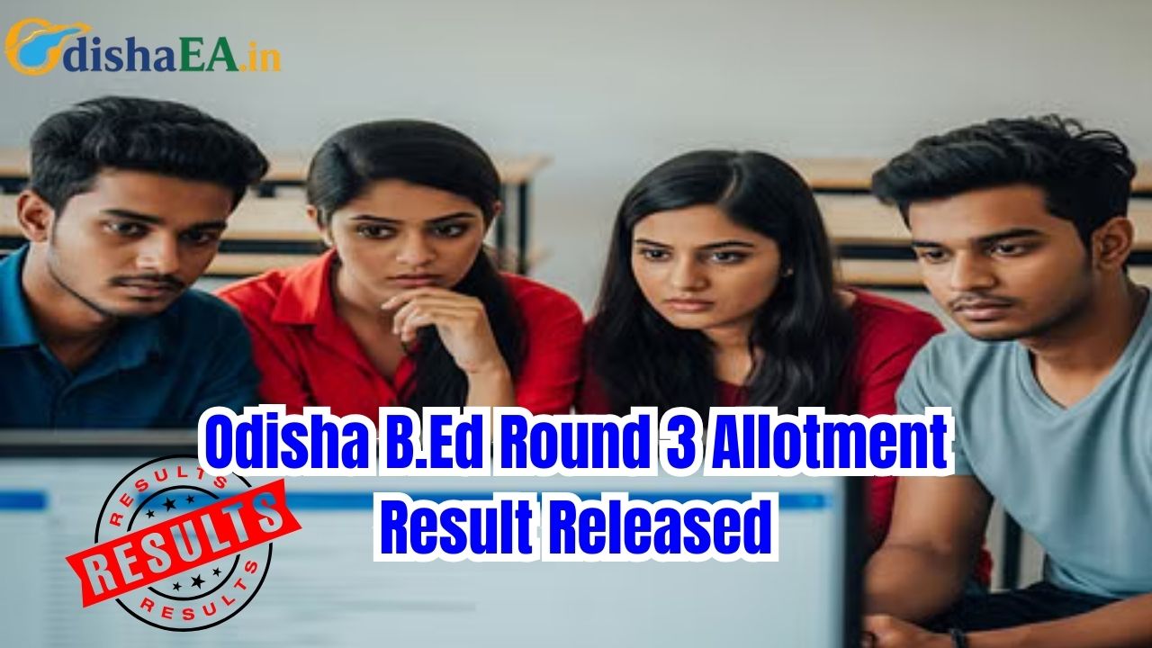 Odisha B.Ed Round 3 Allotment Result Released