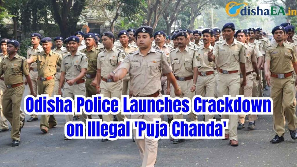 Odisha Police Launches Crackdown on Illegal 'Puja Chanda' Collection During Festive Season 1 Odisha Police Launches Crackdown on Illegal 'Puja Chanda'