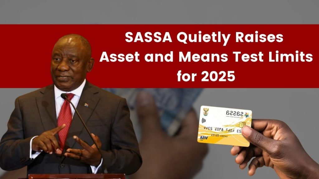 SASSA Quietly Raises Asset and Means Test Limits for 2025 
