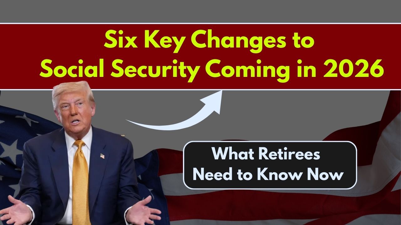 Six Key Changes to Social Security Coming in 2026