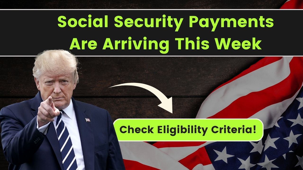 Social Security Payments Are Arriving This Week