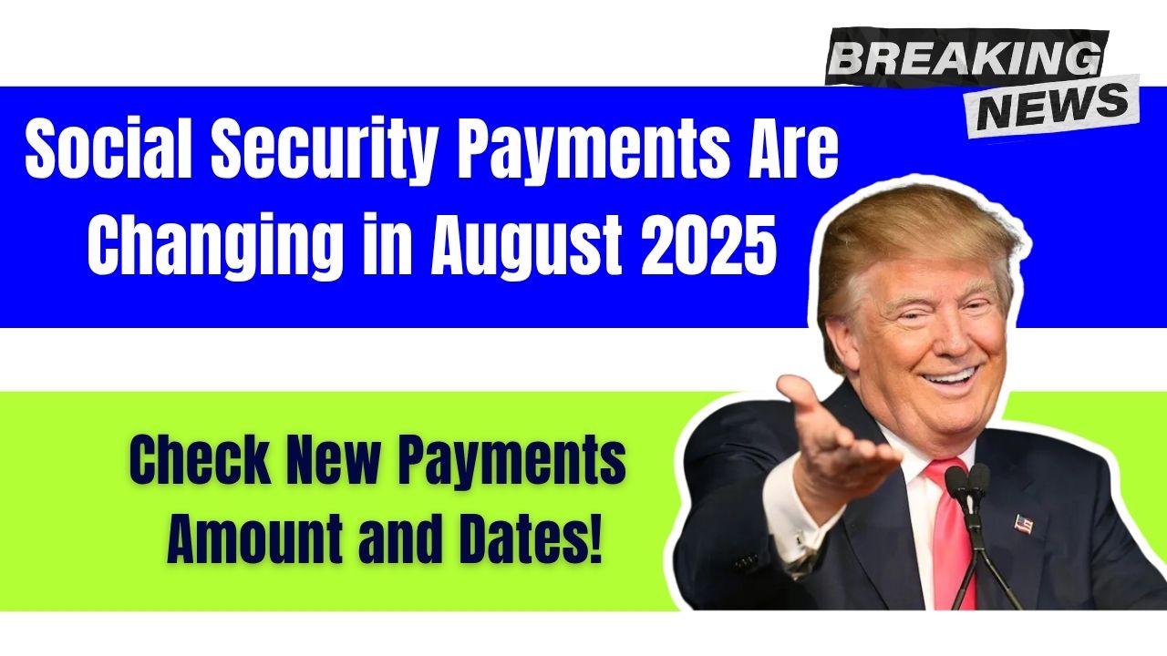 Social Security Payments Are Changing in August