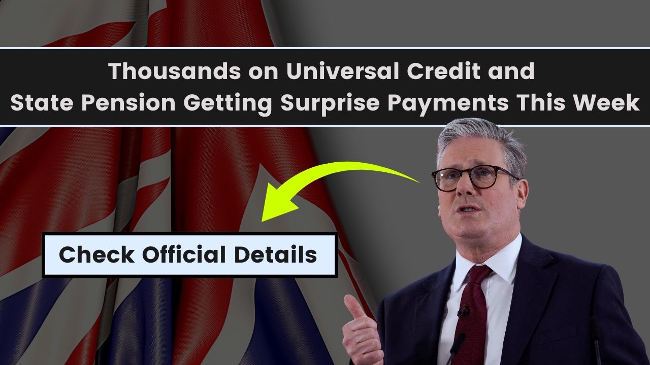 Thousands on Universal Credit and State Pension Getting Surprise Payments This Week