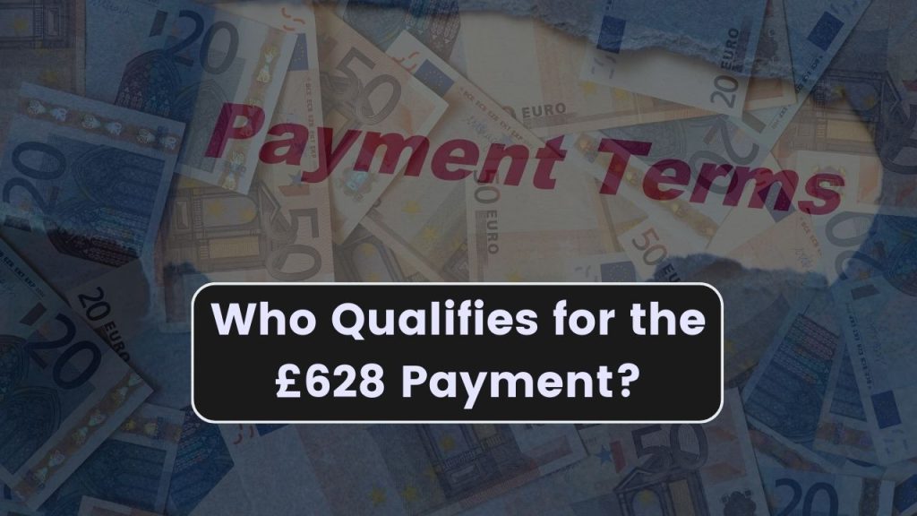 DWP Confirms £628 Monthly Payment for One Group – Check If You Qualify 2 Who Qualifies for the £628 Payment