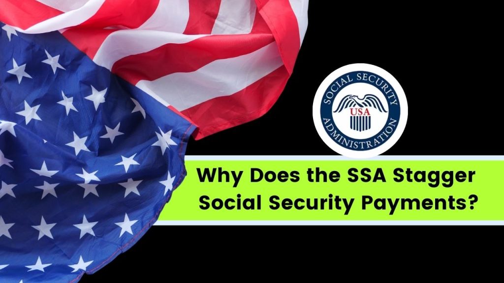 Why Does the SSA Stagger Social Security Payments