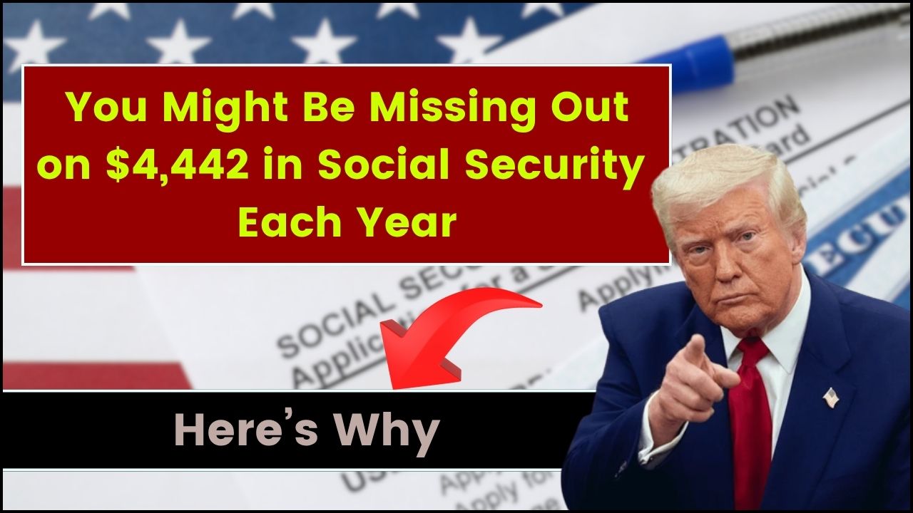 You Might Be Missing Out on $4,442 in Social Security Each Year