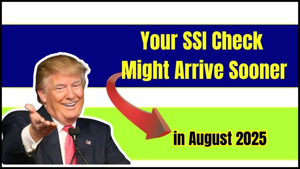 Your SSI Check Might Arrive Sooner in August 2025