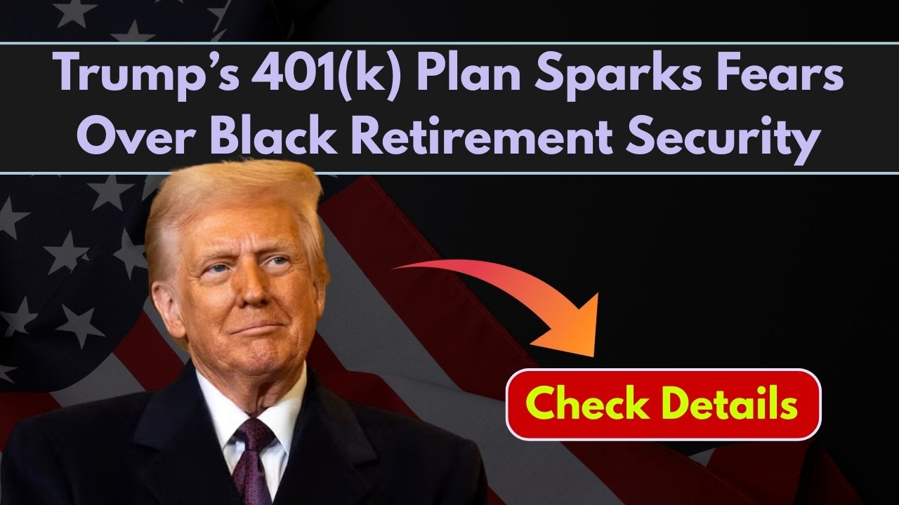 Trump’s 401(k) Plan Sparks Fears Over Black Retirement Security